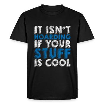 It Isn't Hoarding If Your Stuff Is Cool 3 - Men's Premium Organic T-Shirt - black - Front - Nico (187cm)