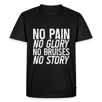 No Pain No Glory No Bruises No Story 3 - Men's Premium Organic T-Shirt - black - Front - Nico (187cm)