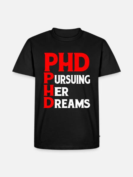 Phd Pursuing Her Dreams 8 - Men's Premium Organic T-Shirt - black