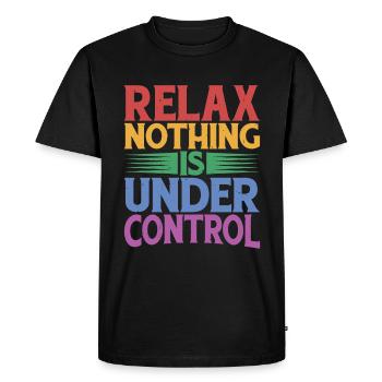Relax, Nothing Is Under Control 32 - Men's Premium Organic T-Shirt - black - Front - Nico (187cm)