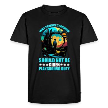 Teachers Should Not Be Given Playground Duty 13 - Men's Premium Organic T-Shirt - black - Front - Nico (187cm)
