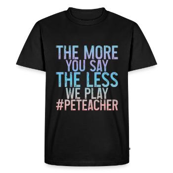 The More You Say The Less We Play 3 - Men's Premium Organic T-Shirt - black - Front - Nico (187cm)