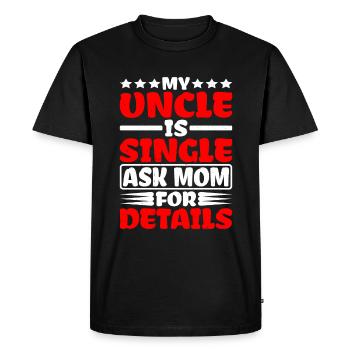 Mon oncle est célibataire Demandez à maman pour plus de détails - T-shirt Premium bio Homme - noir - Devant - Nico (187cm)