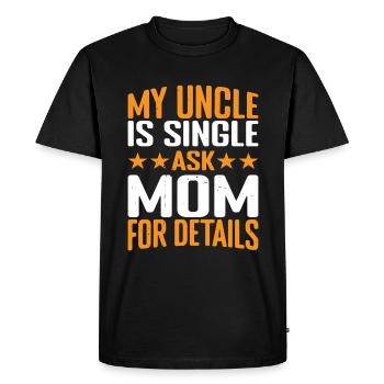 Mon oncle est célibataire Demandez à maman pour plus de détails 3 - T-shirt Premium bio Homme - noir - Devant - Nico (187cm)