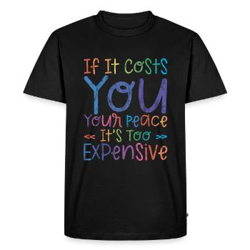 Si cela vous coûte votre tranquillité, c’est trop cher 3 - T-shirt Premium bio Homme - noir - Devant - Nico (187cm)
