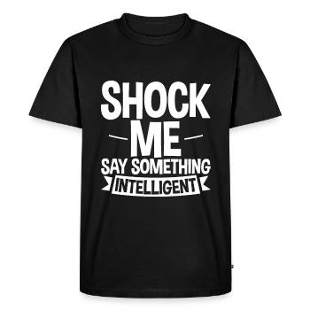 Shock Me, Say Something Intelligent 4 - Men's Premium Organic T-Shirt - black - Front - Nico (187cm)