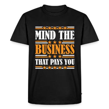 Mind The Business That Pays You 36 - Men's Premium Organic T-Shirt - black - Front - Nico (187cm)