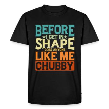 Before I Get In Shape, Does Anyone Like Me Chubby2 - Men's Premium Organic T-Shirt - black - Front - Nico (187cm)