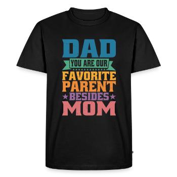 Dad You Are Our Favorite Parent Besides Mom - Men's Premium Organic T-Shirt - black - Front - Nico (187cm)