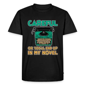 Careful Or You'll End Up In My Novel 4 - Men's Premium Organic T-Shirt - black - Front - Nico (187cm)