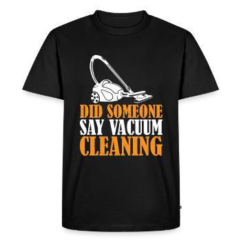 Did Someone Say Vacuum Cleaning 3 - Men's Premium Organic T-Shirt - black - Front - Nico (187cm)