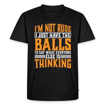 The Balls To Say What Everyone Else Is Thinking 3 - Men's Premium Organic T-Shirt - black - Front - Nico (187cm)