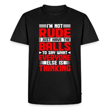 The Balls To Say What Everyone Else Is Thinking 1 - Men's Premium Organic T-Shirt - black - Front - Nico (187cm)