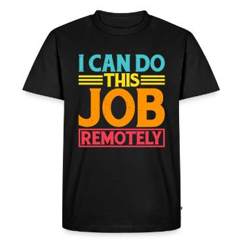 Je peux faire ce travail à distance 5 - T-shirt Premium bio Homme - noir - Devant - Nico (187cm)