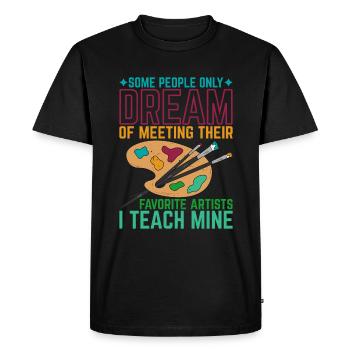 Meeting Their Favorite Artists, I Teach Mine 5 - Men's Premium Organic T-Shirt - black - Front - Nico (187cm)