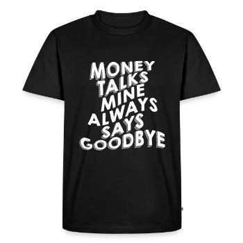 Money Talks, Mine Always Says Goodbye - Men's Premium Organic T-Shirt - black - Front - Nico (187cm)