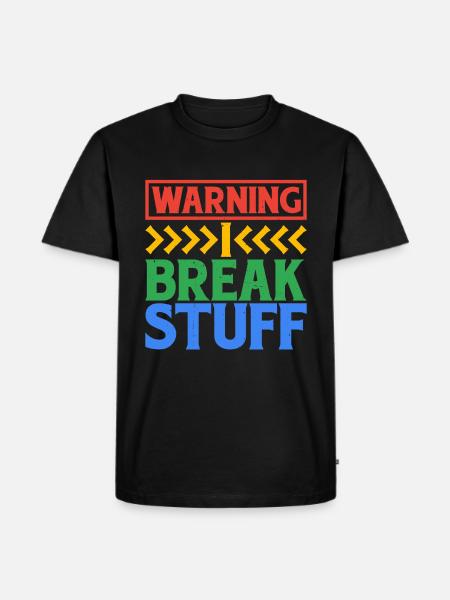 Warning I Break Stuff 6 - Men's Premium Organic T-Shirt - black