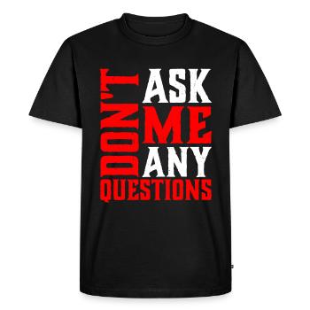 Ne me posez pas de questions 6 - T-shirt Premium bio Homme - noir - Devant - Nico (187cm)
