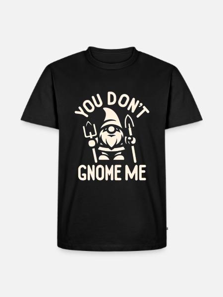 You Don't Gnome Me 5 - Men's Premium Organic T-Shirt - black
