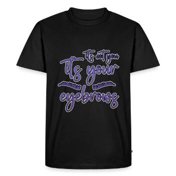 Ce n’est pas toi, c’est tes sourcils 2 - T-shirt Premium bio Homme - noir - Devant - Nico (187cm)