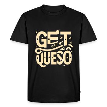 Get Off My Queso 8 - Men's Premium Organic T-Shirt - black - Front - Nico (187cm)