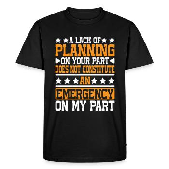 Un manque de planification de votre part ne ... 26 - T-shirt Premium bio Homme - noir - Devant - Nico (187cm)