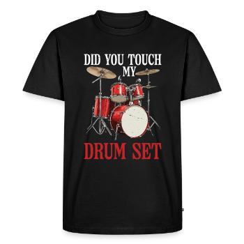 Did You Touch My Drum Set 26 - Men's Premium Organic T-Shirt - black - Front - Nico (187cm)