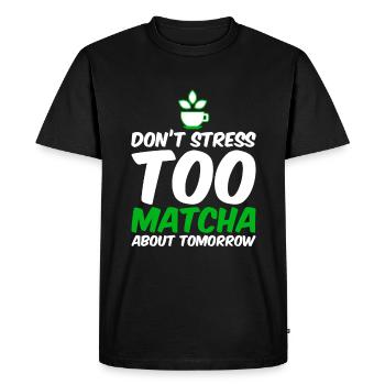 Ne stressez pas trop le matcha à propos de demain 4 - T-shirt Premium bio Homme - noir - Devant - Nico (187cm)