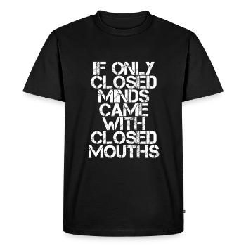 If Only Closed Minds Came With Closed Mouths 3 - Men's Premium Organic T-Shirt - black - Front - Nico (187cm)