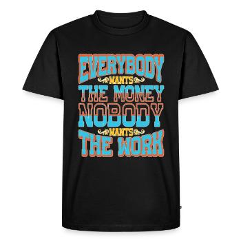 Tout le monde veut l’argent Personne ne veut le travail 58 - T-shirt Premium bio Homme - noir - Devant - Nico (187cm)