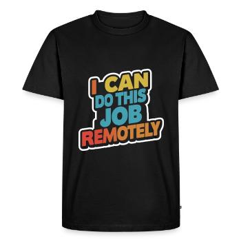 Je peux faire ce travail à distance 13 - T-shirt Premium bio Homme - noir - Devant - Nico (187cm)