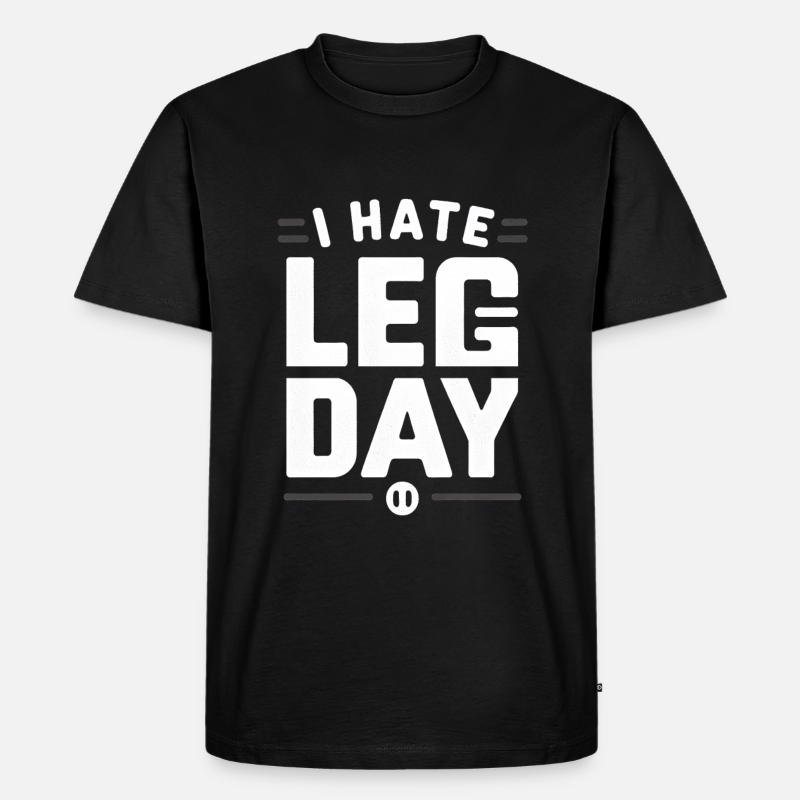 I Hate Leg Day 30 - Männer Premium Bio T-Shirt - Schwarz