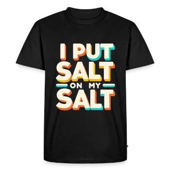 I Put Salt On My Salt 7 - Men's Premium Organic T-Shirt - black - Front - Nico (187cm)