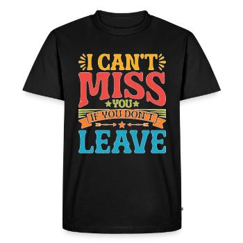 Tu ne peux pas me manquer si tu ne pars pas 2 - T-shirt Premium bio Homme - noir - Devant - Nico (187cm)