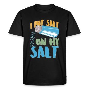 I Put Salt On My Salt 12 - Men's Premium Organic T-Shirt - black - Front - Nico (187cm)