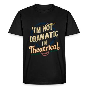 I'm Not Dramatic, I'm Theatrical 58 - Men's Premium Organic T-Shirt - black - Front - Nico (187cm)