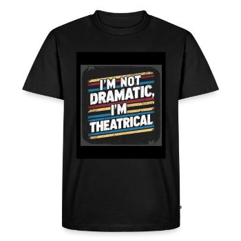 I'm Not Dramatic, I'm Theatrical 57 - Men's Premium Organic T-Shirt - black - Front - Nico (187cm)