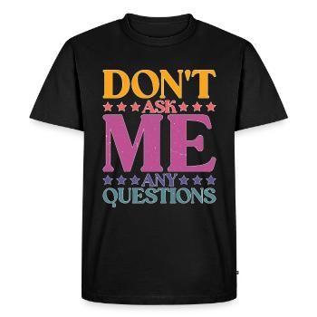 Ne me posez pas de questions 26 - T-shirt Premium bio Homme - noir - Devant - Nico (187cm)