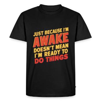 Ce n’est pas parce que je suis éveillé que je suis prêt 19 - T-shirt Premium bio Homme - noir - Devant - Nico (187cm)