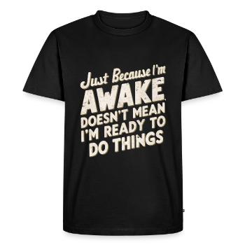 Ce n’est pas parce que je suis éveillé que je suis prêt 22 - T-shirt Premium bio Homme - noir - Devant - Nico (187cm)