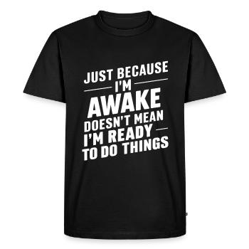 Ce n’est pas parce que je suis réveillé que je suis prêt 23 - T-shirt Premium bio Homme - noir - Devant - Nico (187cm)