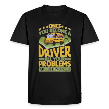 School Bus Driver, All Problems Behind You - Men's Premium Organic T-Shirt - black - Front - Nico (187cm)
