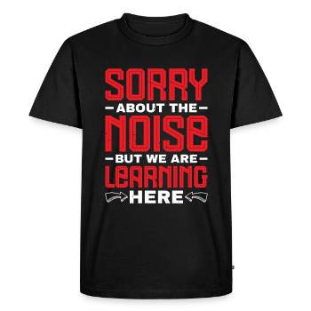 Sorry About The Noise But We Are Learning Here 2 - Men's Premium Organic T-Shirt - black - Front - Nico (187cm)