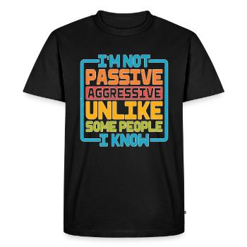 Je ne suis pas passif agressif contrairement à certaines personnes 2 - T-shirt Premium bio Homme - noir - Devant - Nico (187cm)