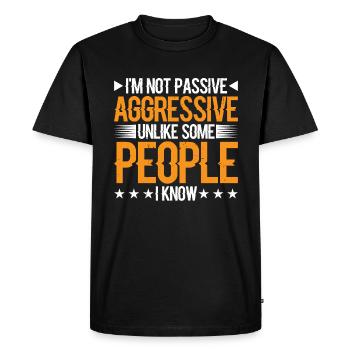 Je ne suis pas passif agressif contrairement à certaines personnes 3 - T-shirt Premium bio Homme - noir - Devant - Nico (187cm)