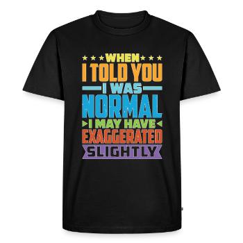 My 'Normal' Might Be An Exaggeration 1 - Men's Premium Organic T-Shirt - black - Front - Nico (187cm)