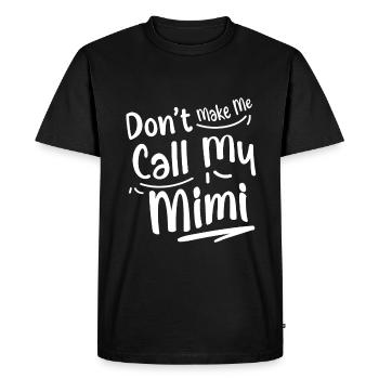 Don't Make Me Call My Mimi 2 - Men's Premium Organic T-Shirt - black - Front - Nico (187cm)