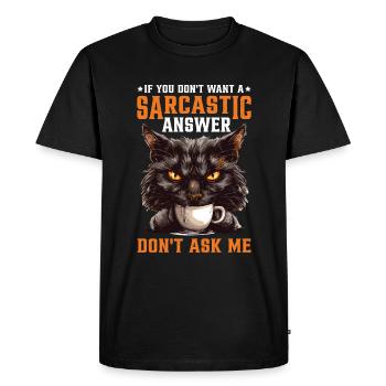 Si vous ne voulez pas de réponse sarcastique, ne me demandez pas2 - T-shirt Premium bio Homme - noir - Devant - Nico (187cm)