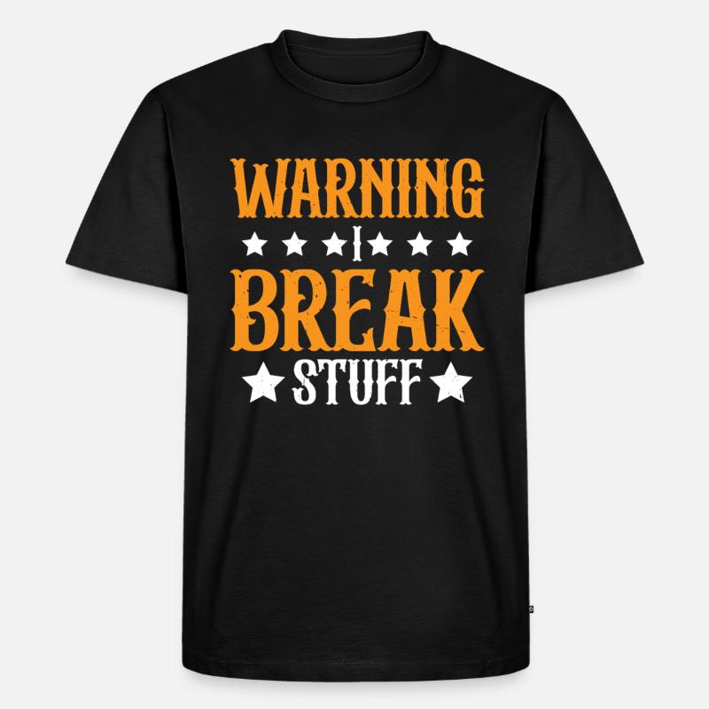 Warning I Break Stuff 23 - Männer Premium Bio T-Shirt - Schwarz