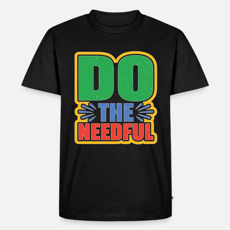 Do The Needful - Männer Premium Bio T-Shirt - Schwarz